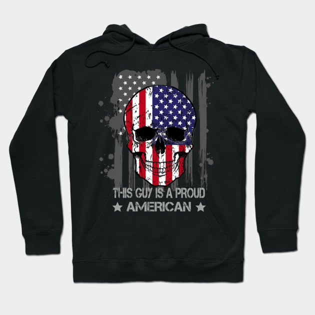 This Guy Is A Proud American / Funny Flag Skull Shirt / 4th Of July Hoodie by DragonTees